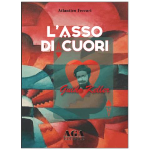 Atlantico Ferrari - L'asso Di Cuori. Guido Keller - Foto 1
