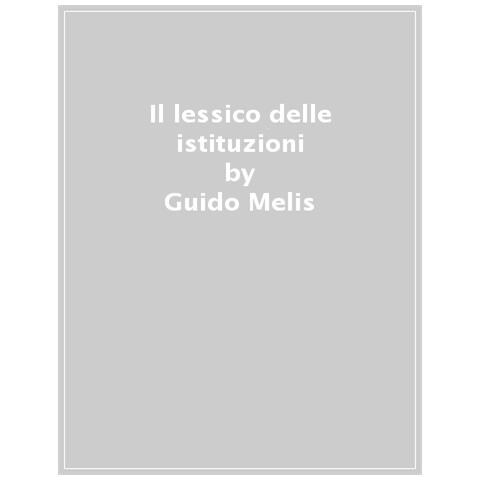 Guido Melis - Le parole del potere. Il lessico delle istituzioni in Italia - Foto 1