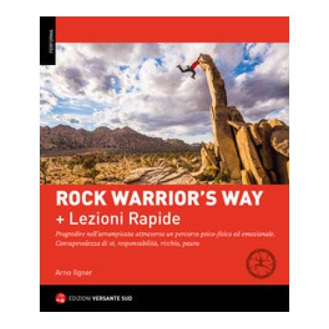 Arno Ilgner - Rock Warrior's Way + Lezioni Rapide. Progredire Nell'arrampicata Attraverso Un Percorso Psico-fisico Ed Emozionale. Consapevolezza Di Sé, Responsabilità, Rischio, Paura - Foto 1