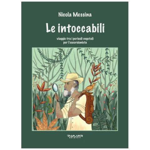 Nicola Messina - Le Intoccabili. Viaggio Tra I Pericoli Vegetali Per L'escursionista - Foto 1