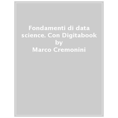 Marco Cremonini - Fondamenti Di Data Science. Con Digitabook - Foto 1