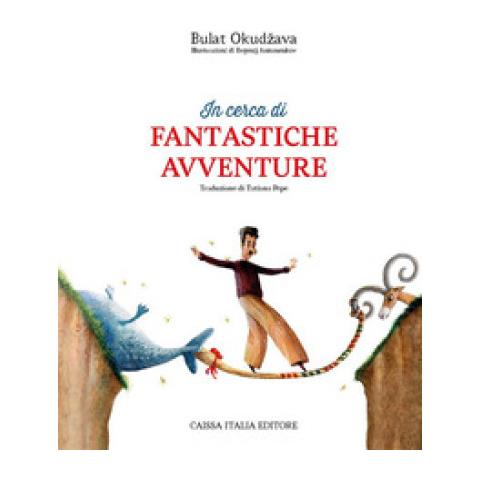 Bulat Okudžava - In Cerca Di Fantastiche Avventure. Ediz. Illustrata - Foto 1