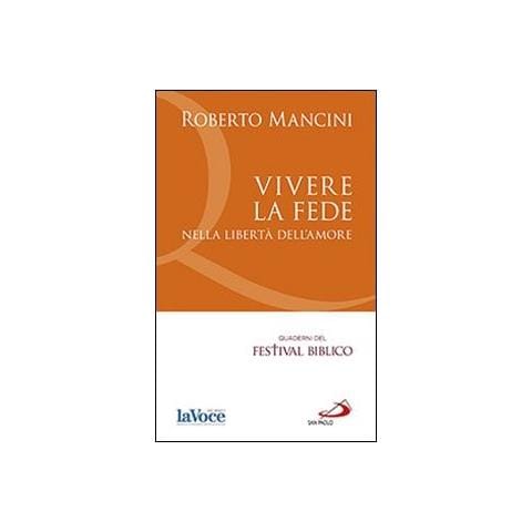 Roberto Mancini - Vivere la fede nella libertà dell'amore - Foto 1
