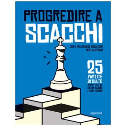 Kévin Bordi - Progredire a scacchi. Con i più grandi giocatori della storia. 25 partite di culto - Foto 1