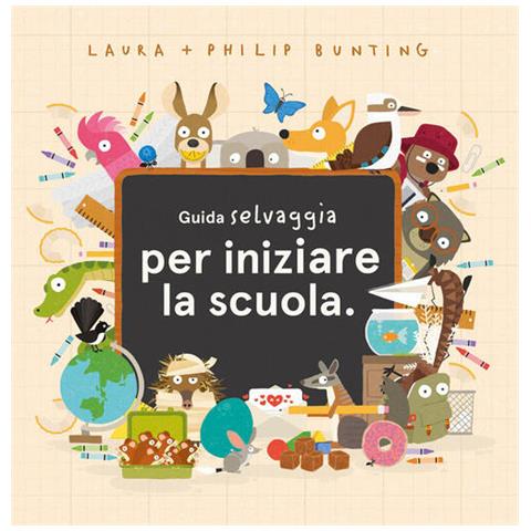 Laura Bunting - Guida Selvaggia Per Iniziare La Scuola - Foto 2