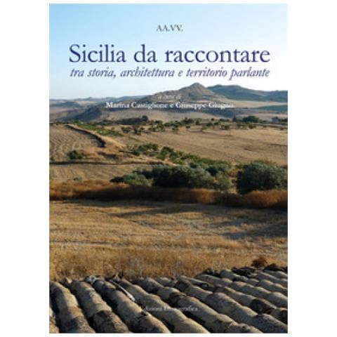 Marina Castiglione - Sicilia da raccontare tra storia, architettura e territorio parlante - Foto 1