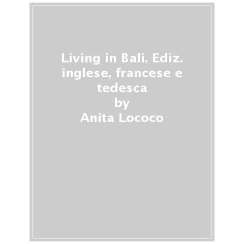 Anita Lococo - Living In Bali. 40th Ed. Ediz. Inglese, Francese E Tedesca - Foto 1