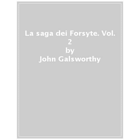 John Galsworthy - La Saga Dei Forsyte. Vol. 2 - Foto 1