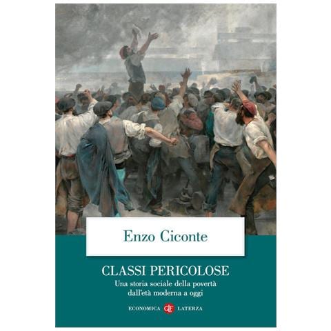 Enzo Ciconte - Classi pericolose. Una storia sociale della povertà dall'età moderna a oggi - Foto 1