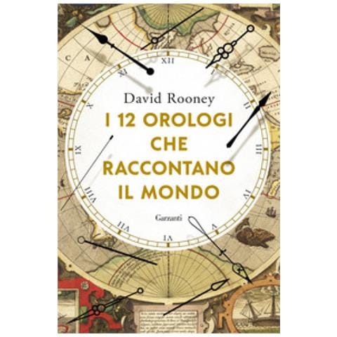 David Rooney - I 12 Orologi Che Raccontano Il Mondo - Foto 1