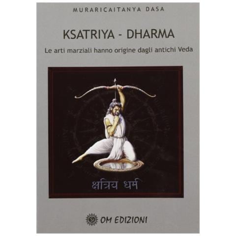 Murari-Caitanya Dasa - Ksatriya-dharma. Le arti marziali hanno origine dagli antichi veda - Foto 1