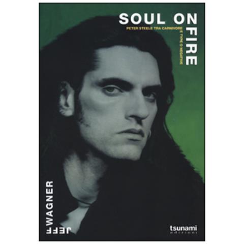 Jeff Wagner - Soul on fire. Peter Steele tra Carnivore e Type O Negative - Foto 2