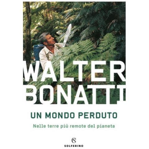Walter Bonatti - Un Mondo Perduto. Nelle Terre Più Remote Del Pianeta - Foto 2