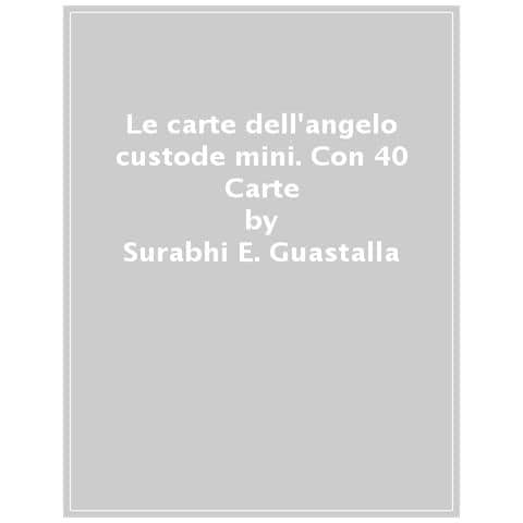 Surabhi E. Guastalla - Le Carte Dell'angelo Custode. Comunicare Con Il Proprio Angelo, Chiedergli Consiglio, Ringraziarlo. Con 40 Carte - Foto 1