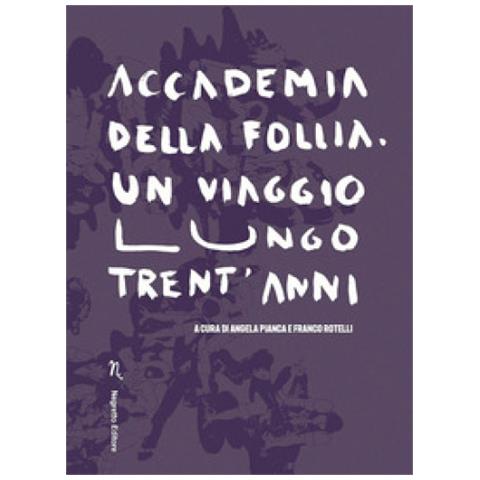 Angela Pianca - Accademia della Follia. Un viaggio lungo trent'anni - Foto 1