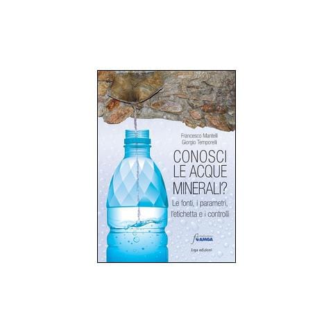 Francesco Mantelli - Conosci le acque minerali? fonti, i parametri, l'etichetta e controlli - Foto 2