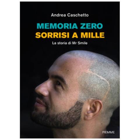 Andrea Caschetto - Memoria Zero, Sorrisi A Mille. La Storia Di Mr Smile - Foto 1