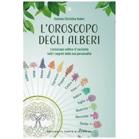 Daniela Christine Huber - L'oroscopo Degli Alberi. L'oroscopo Celtico Ti Racconta I Segreti Della Tua Personalità - Foto 1