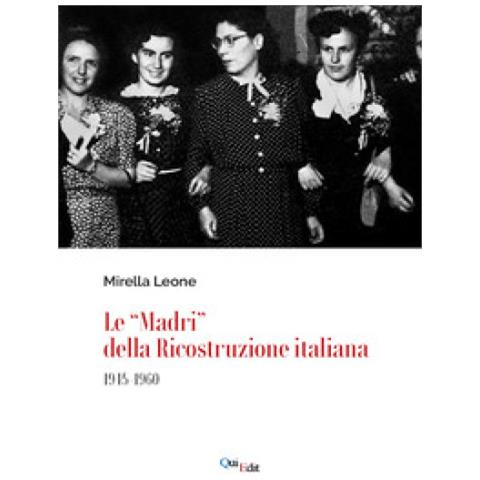 Mirella Leone - Le «madri» Della Ricostruzione Italiana (1945-1960) - Foto 2