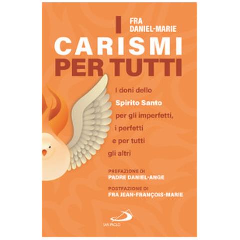 Frère Daniel Marie - I Carismi Per Tutti. I Doni Dello Spirito Santo Per Gli Imperfetti, I Perfetti E Per Tutti Gli Altri - Foto 1