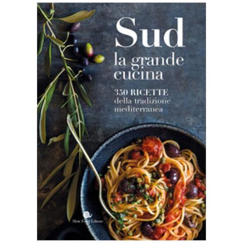 Sud. La Grande Cucina. 350 Ricette Della Tradizione Mediterranea. Ediz. Illustrata - Foto 1