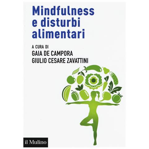 Gaia De Campora - Mindfulness e disturbi alimentari. Valutazione e intervento nel ciclo di vita secondo la prospettiva della regolazione emotiva - Foto 1