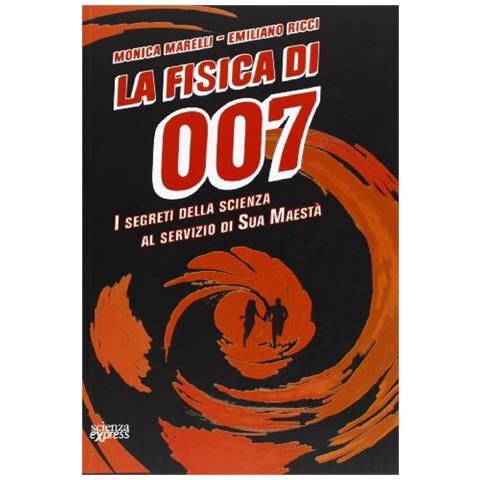 La fisica di 007. I segreti della scienza al servizio di Sua Maestà - Foto 1