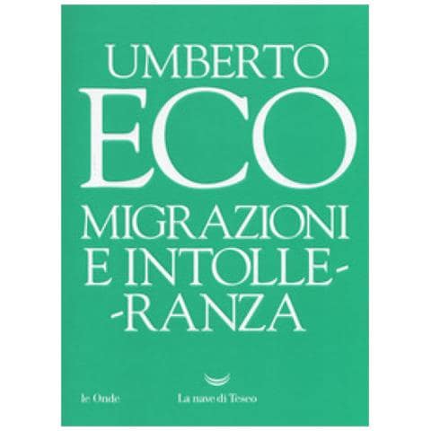 Umberto Eco - Migrazioni E Intolleranza - Foto 1