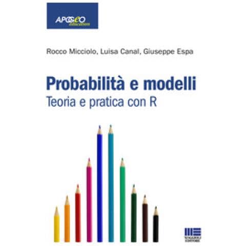Giuseppe Espa, Rocco Micciolo, Luisa Canal - Probabilità E Modelli. Teoria E Pratica Con R - Foto 1