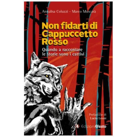 Marco Muscarà - Non fidarti di Cappuccetto rosso. Quando a raccontare le storie sono i cattivi - Foto 1