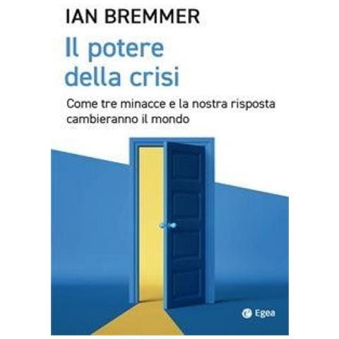 Ian Bremmer - Il Potere Della Crisi. Come Tre Minacce E La Nostra Risposta Cambieranno Il Mondo - Foto 1