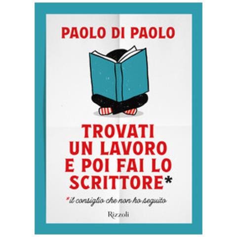 Paolo Di Paolo - Trovati Un Lavoro E Poi Fai Lo Scrittore - Foto 1