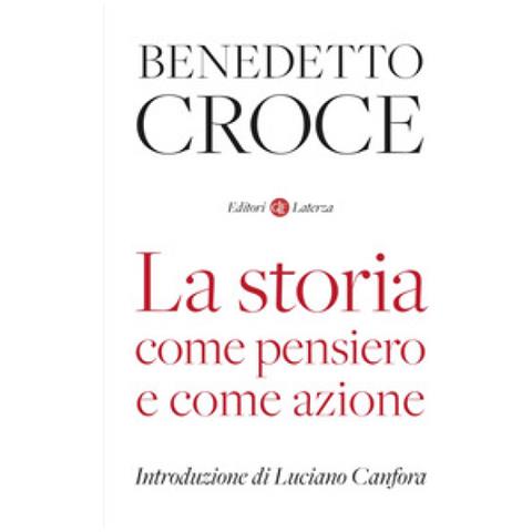 Benedetto Croce - La Storia Come Pensiero E Come Azione - Foto 1