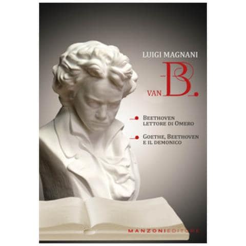 Luigi Magnani - Van B. «goethe, Beethoven E Il Demonico». «beethoven Lettore Di Omero» - Foto 1