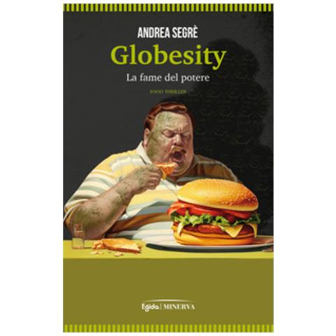 Andrea Segrè - Globesity. La Fame Del Potere - Foto 1