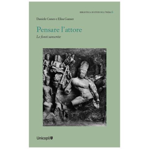 Daniele Cuneo - Pensare l'attore. Le fonti sanscrite - Foto 1