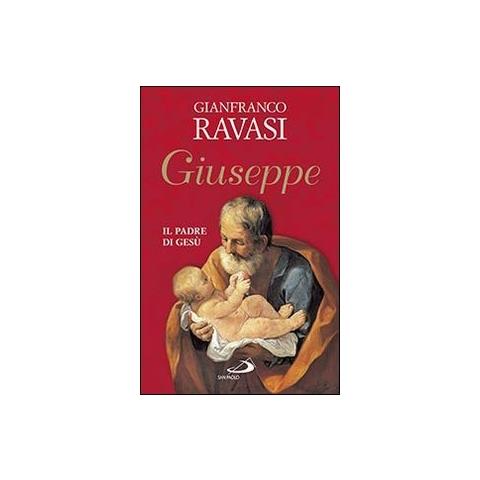 Gianfranco Ravasi - Giuseppe. Il padre di Gesù - Foto 1
