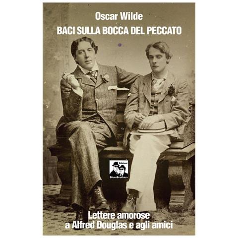 Oscar Wilde - Baci sulla bocca del peccato. Lettere amorose a Alfred Douglas e gli amici - Foto 1