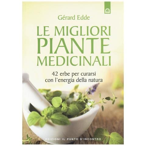 Gérard Edde - Le migliori piante medicinali. 42 erbe per curarsi con l'energia della natura - Foto 1