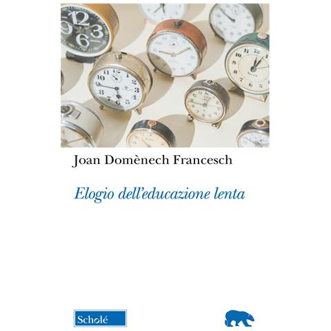 Joan Domenéch Francesch - Elogio dell'educazione lenta. Nuova ediz. - Foto 1