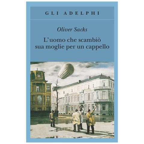 Oliver Sacks - L'uomo che scambiò sua moglie per un cappello - Foto 3