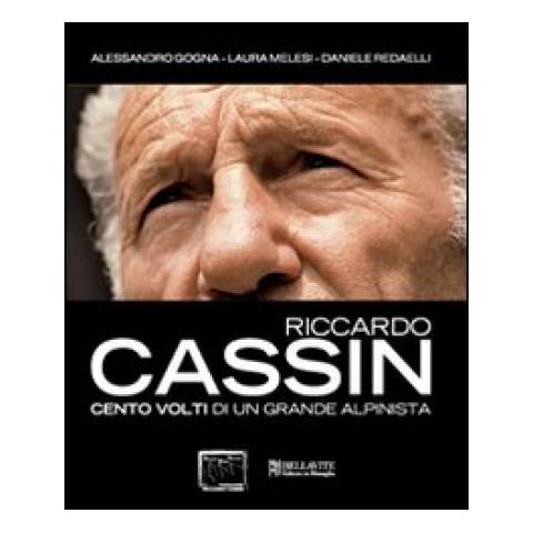 A. Gogna - Riccardo Cassin. Cento volti di un grande alpinista - Foto 2