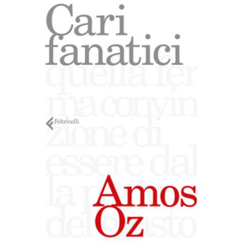 Amos Oz - Cari Fanatici - Foto 2