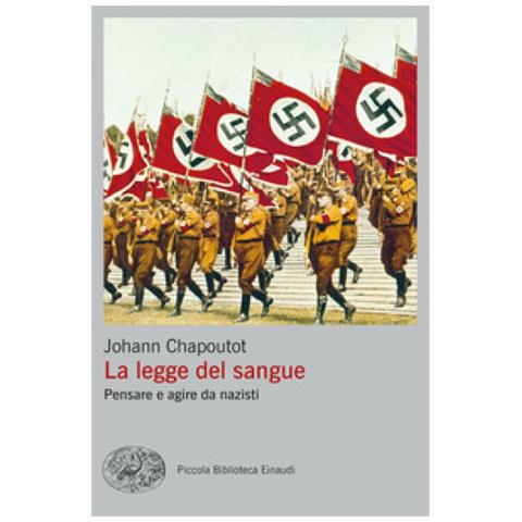Johann Chapoutot - La Legge Del Sangue. Pensare E Agire Da Nazisti - Foto 1