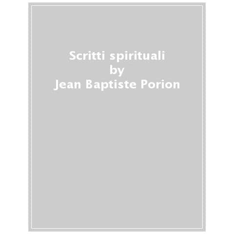 Jean Baptiste Porion - Scritti Spirituali. Amore E Silenzio. La Santissima Trinità E La Vita Soprannaturale - Foto 1