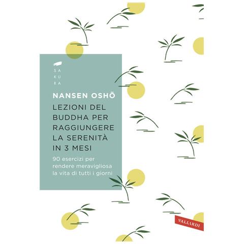 Nansen Osho - Lezioni del Buddha per raggiungere la serenità in 3 mesi. 90 esercizi per rendere meravigliosa la vita di tutti i giorni - Foto 1