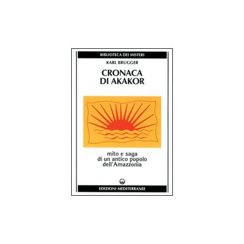 Karl Brugger - Cronaca di Akakor. Mito e saga di un antico popolo dell'Amazzonia - Foto 2
