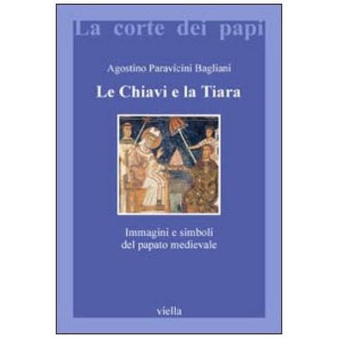 Agostino Paravicini Bagliani - Le chiavi e la tiara. Immagini e simboli del papato medievale - Foto 3