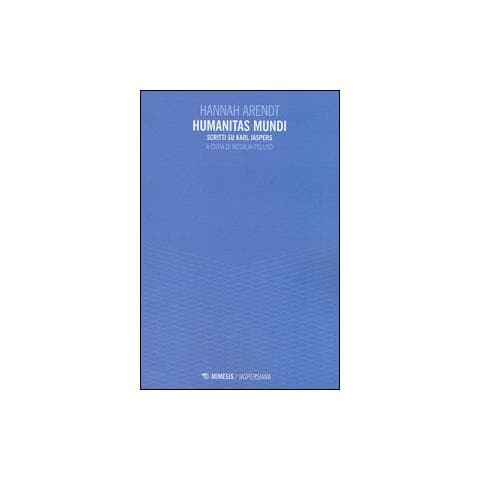 Hannah Arendt - Humanitas mundi. Scritti su Karl Jaspers - Foto 1