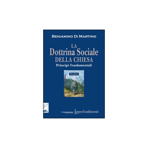 Beniamino Di Martino - La dottrina sociale della Chiesa. Principi fondamentali - Foto 3